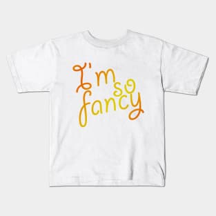 I'm So Fancy Kids T-Shirt